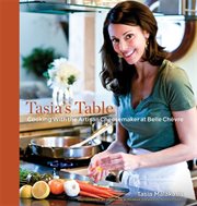 Tasia's table : cooking with the artisan cheesemaker at Belle Chevre cover image
