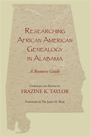 Researching African American genealogy in Alabama : a resource guide cover image