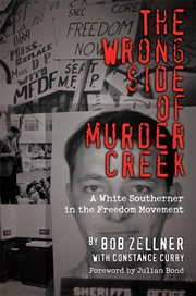 The wrong side of Murder Creek : a White southerner in the freedom movement cover image