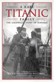 A rare Titanic family : the Caldwells' story of survival cover image