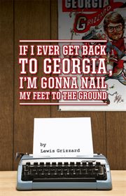 If I ever get back to Georgia, I'm gonna nail my feet to the ground cover image
