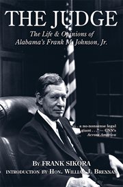 The judge : the life & opinions of Alabama's Frank M. Johnson, Jr cover image