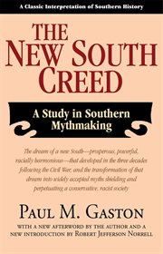 The New South Creed : A Study in Southern Mythmaking cover image