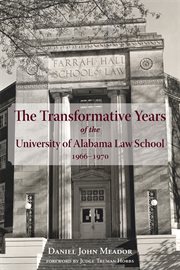 The transformative years of the University of Alabama Law School, 1966-1970 cover image