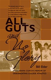 All guts and no glory : an Alabama coach's memoir of desegregating college athletics cover image