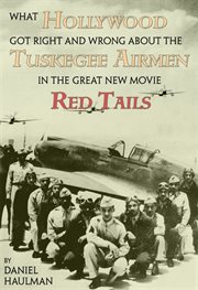 What Hollywood got right and wrong about the Tuskegee Airmen in the great new movie, Red tails cover image