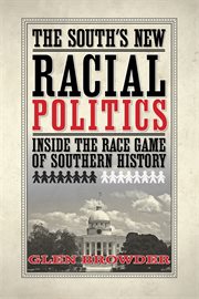 The South's new racial politics : inside the race game of southern history cover image
