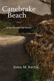 Canebrake Beach : a novella and four stories cover image