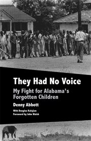 They had no voice : my fight for Alabama's forgotten children cover image