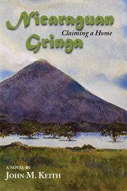 Nicaraguan gringa : claiming a home cover image