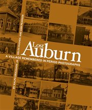 Lost Auburn : a village remembered in period photographs cover image