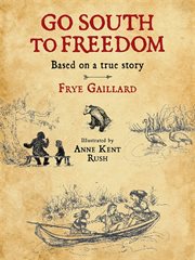 Go south to freedom : based on a true story cover image