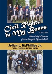 Civil rights in my bones : more colorful stories from a lawyer's life and work, 2005-2015 cover image