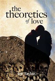 The theoretics of love : a novel cover image