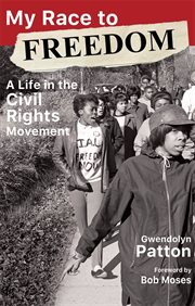 My race to freedom : a life in the Civil Rights Movement cover image