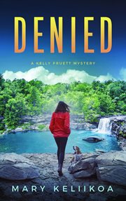 Denied : a Kelly Pruett Mystery cover image