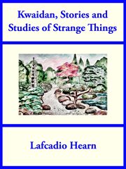 Kwaidan : stories and studies of strange things cover image