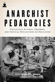 Anarchist pedagogies. Collective Actions, Theories, and Critical Reflections on Education cover image