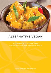Alternative vegan. International Vegan Fare Straight from the Produce Aisle cover image