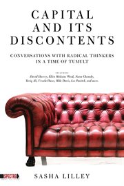 Capital and its discontents. Conversations with Radical Thinkers in a Time of Tumult cover image