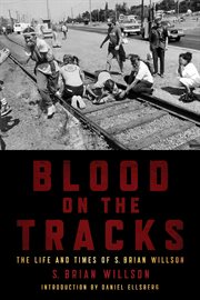 Blood on the tracks. The Lifea nd Times of S. Brian Willson cover image