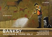 Banksy locations & tours : a collection of graffiti locations and photographs from around the UK. Vol. 2 cover image
