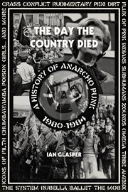 The day the country died. A History of Anarcho Punk 1980–1984 cover image