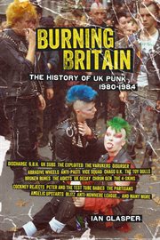 Burning Britain : the history of UK punk 1980-1984 cover image
