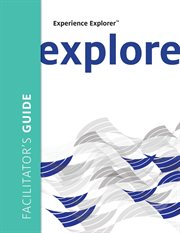 Experience explorer : from yesterday's lessons to tomorrow's success : facilitator's guide cover image
