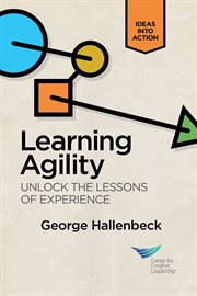 Learning agility : unlock the lessons of experience cover image
