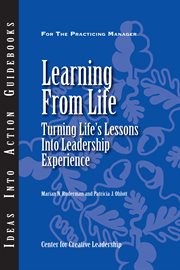 Learning from life : turning life's lessons into leadership experience cover image