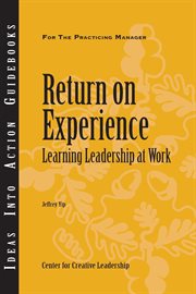 Return on experience : learning leadership at work cover image