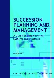Succession planning and management : a guide to organizational systems and practices cover image