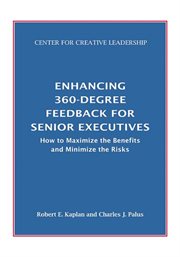 Enhancing 360-degree feedback for senior executives : how to maximize the benefits and minimize the risks cover image
