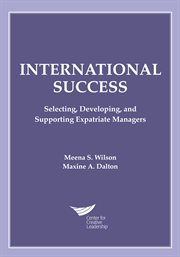 International success : selecting, developing, and supporting expatriate managers cover image