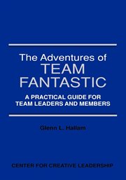 The adventures of team fantastic : a practical guide for team leaders and members cover image