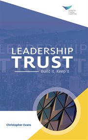 Leadership trust: build it, keep it cover image