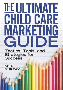 Cover image for The Ultimate Child Care Marketing Guide