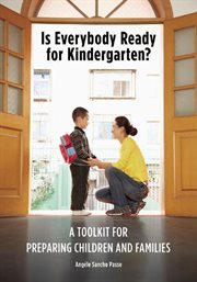 Is everybody ready for kindergarten? : a tool kit for preparing children and families cover image