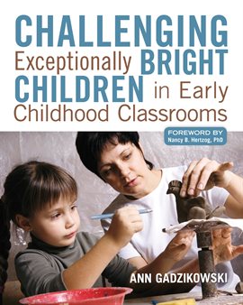 Cover image for Challenging Exceptionally Bright Children in Early Childhood Classrooms