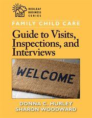 Family Child Care Guide to Visits, Inspections, and Interviews cover image