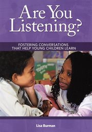 Are you listening? : fostering conversations that help young children learn cover image