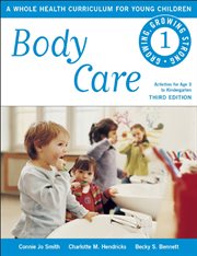Growing, growing strong : a whole health curriculum for young children. Body care cover image