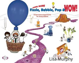 Cover image for Even More Fizzle, Bubble, Pop & Wow!
