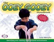 The Ooey Gooeya Handbook : Identifying and Creating Child-Centered Environments cover image