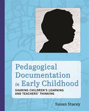 Pedagogical documentation in early childhood : sharing children's learning and teachers' thinking cover image
