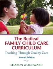 The Redleaf family child care curriculum : teaching through quality care cover image