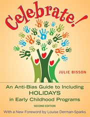 Celebrate! : an anti-bias guide to including holidays in early childhood programs cover image