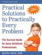 Practical solutions to practically every problem : the survival guide for early childhood professionals cover image