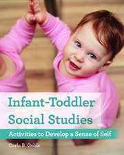 Infant-toddler social studies : activities to develop a sense of self cover image